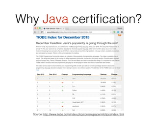 Why Java certiﬁcation?
Source: http://www.tiobe.com/index.php/content/paperinfo/tpci/index.html
 