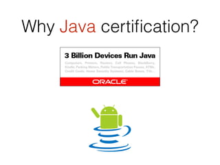 Why Java certiﬁcation?
 