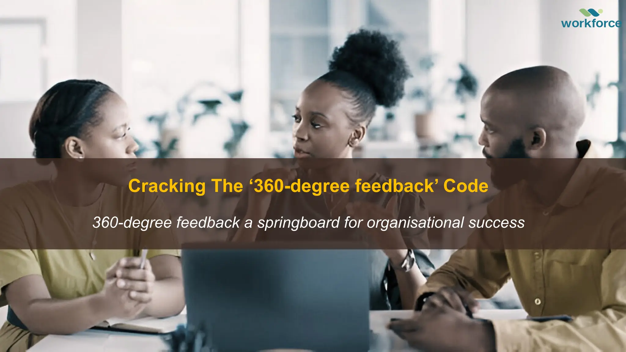 Cracking The ‘360-degree feedback’ Code
360-degree feedback a springboard for organisational success
 