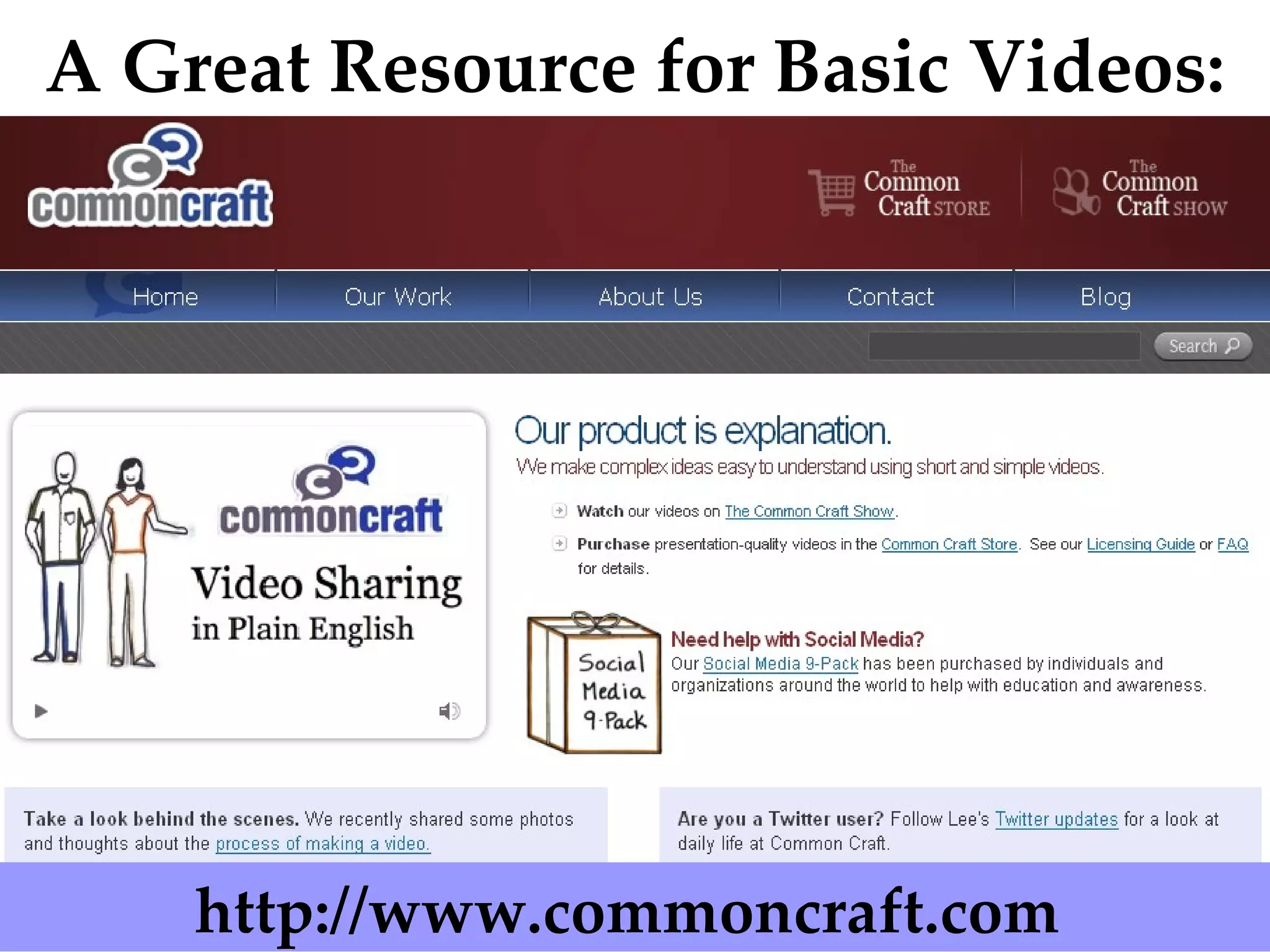 SERVE STRENGTHEN TRANSFORM COMMUNITIES http://www.commoncraft.com  A Great Resource for Basic Videos: 