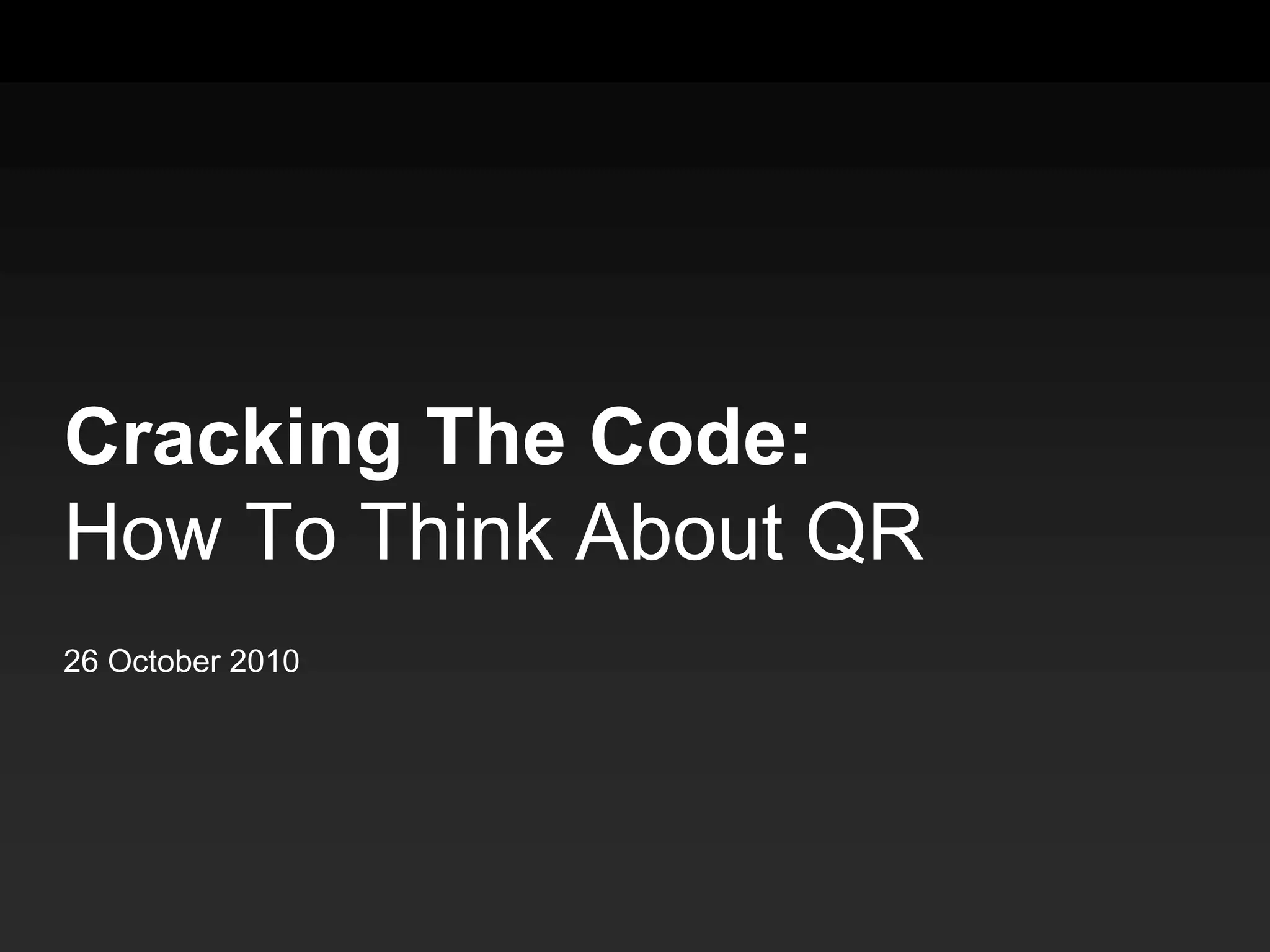 Cracking The Code: How To Think About QR26 October 2010