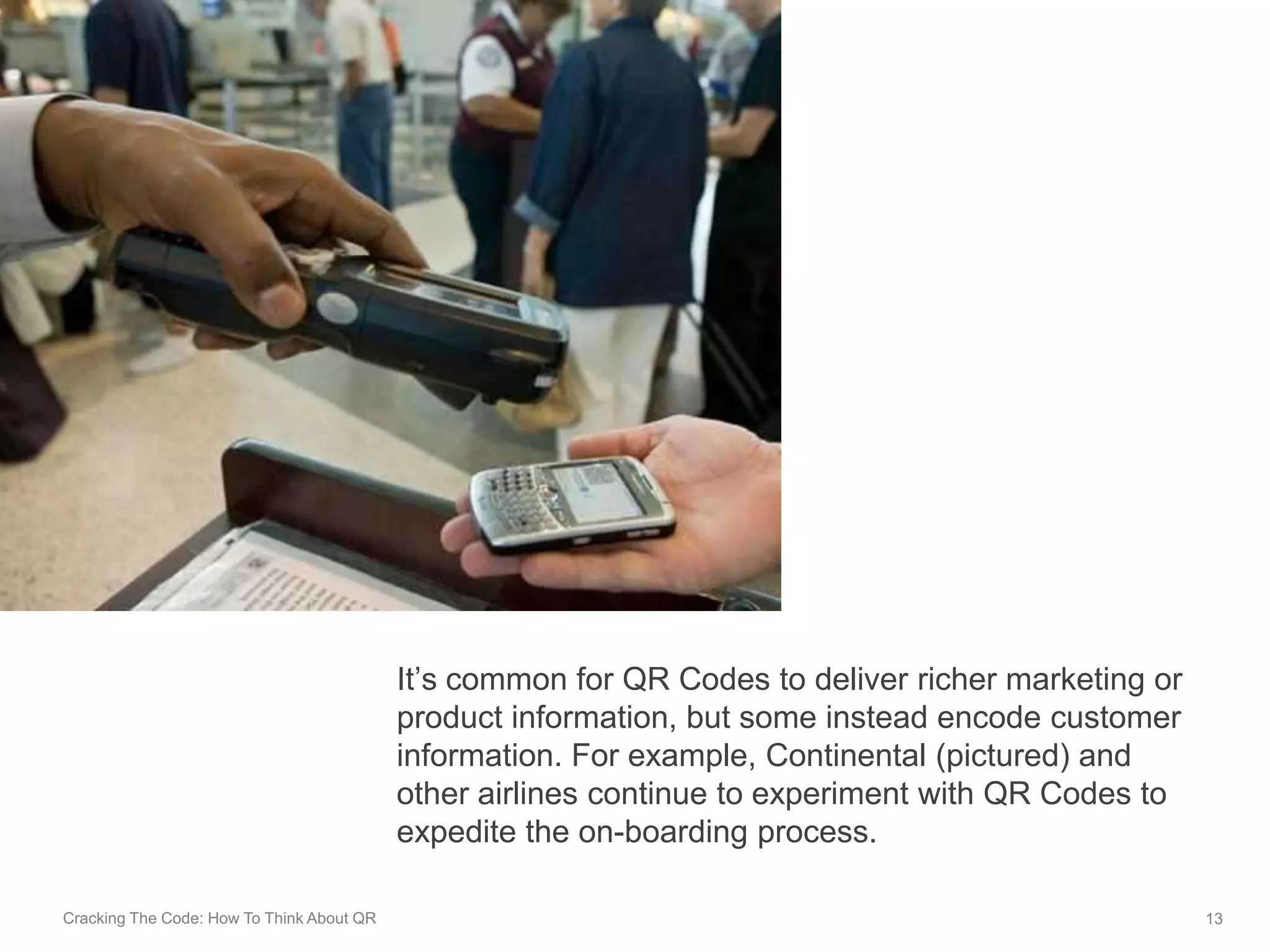 The QR code serves as a shortcut to typing a full URL or phone number. In this example, the code delivered a movie trailer and local show times to London commuters waiting for tube trains.12