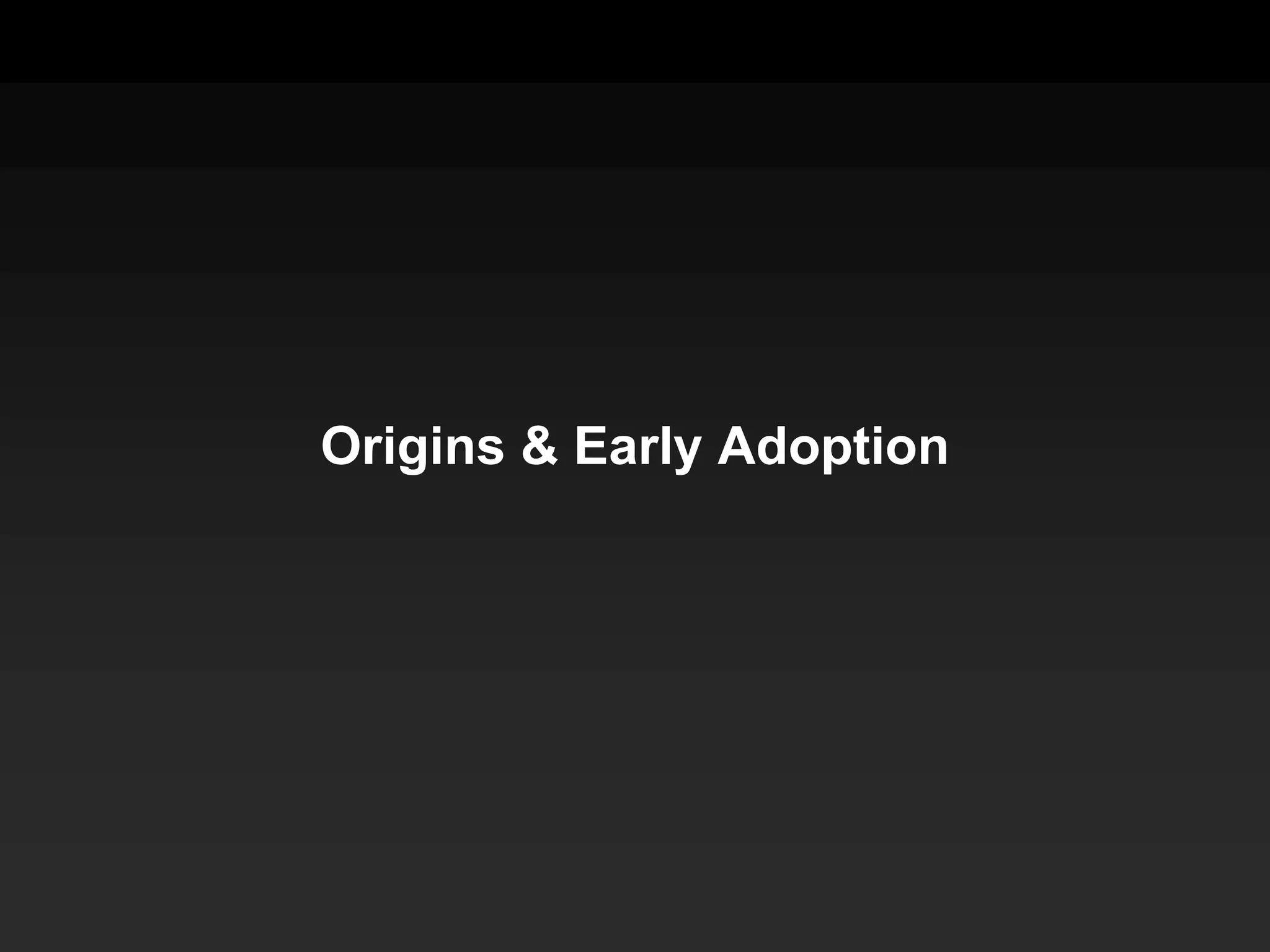 Origins & Early Adoption