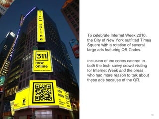 Calvin Klein recently tested QR Codes when the company replaced several “racy” outdoor ads with this giant code – to help ...