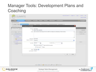 Manager Tools: Development Plans and
Coaching

© 2013 Halogen Software. All rights reserved. All contents are confidential.

 