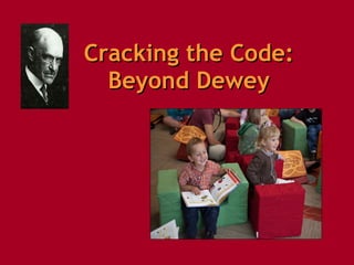 Cracking the Code: Beyond Dewey 