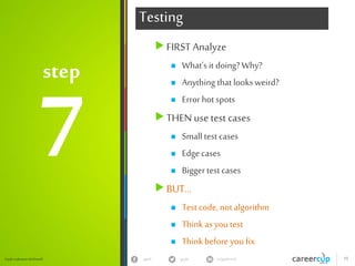 gayle in/gaylemcdgayle 15Gayle Laakmann McDowell
step
Optimize
Walk through brute
force
Look for optimizations
 