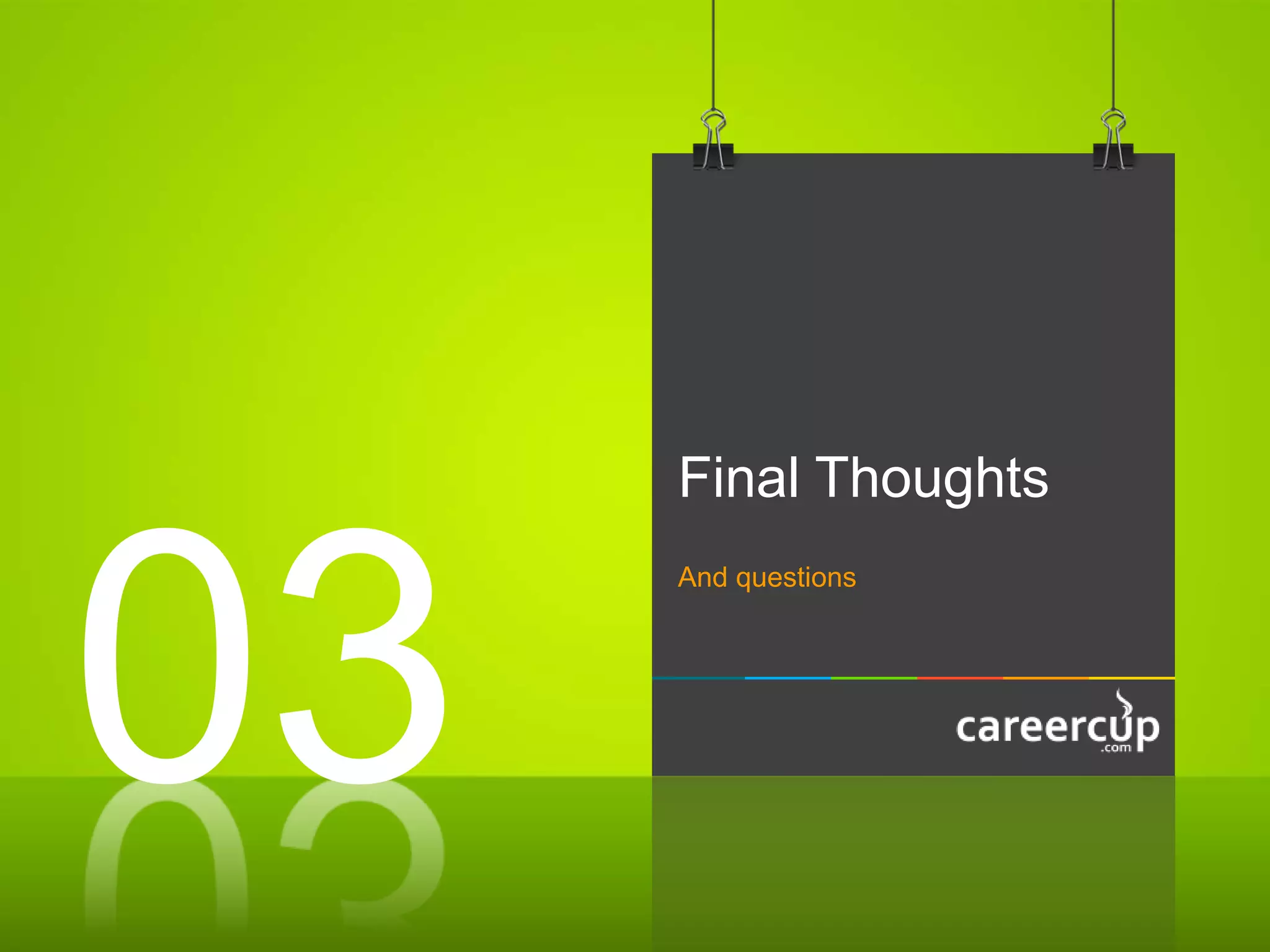 Final Thoughts
And questions
03
 
