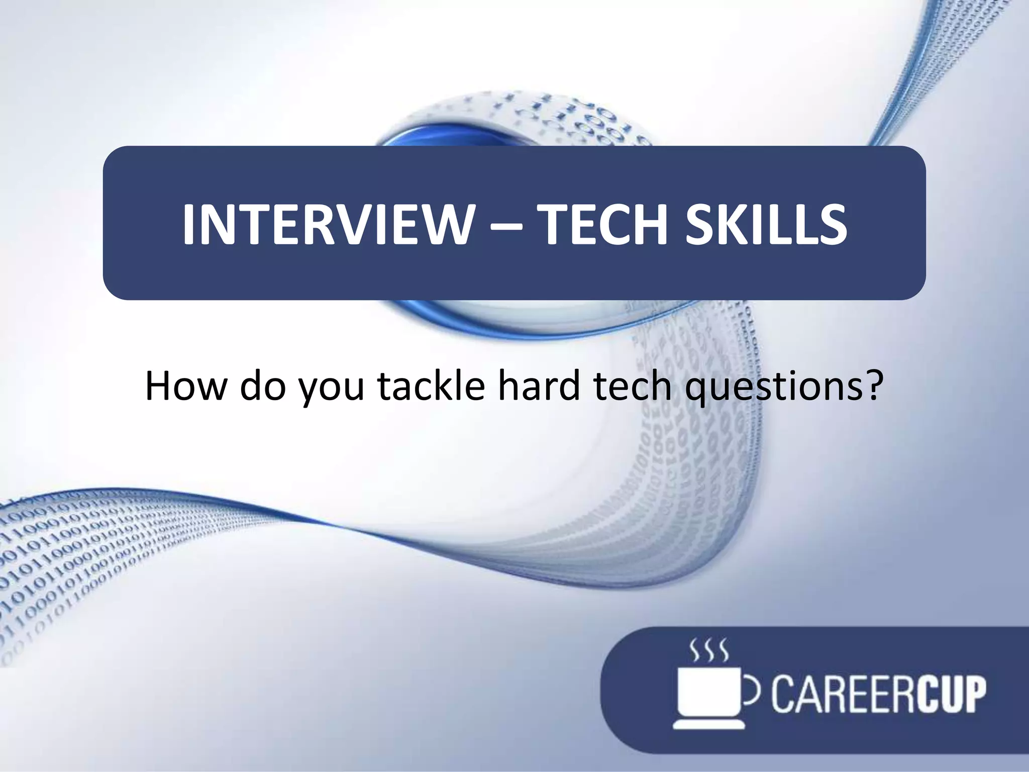 How do you tackle hard tech questions?Interview – tech SKILLS