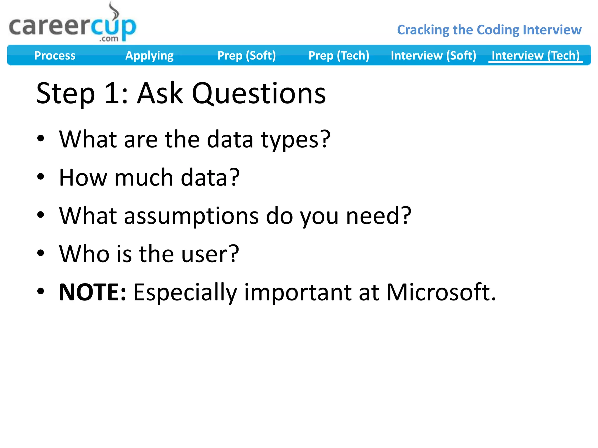 Step 1: Ask QuestionsWhat are the data types?How much data?What assumptions do you need?Who is the user?NOTE: Especially important at Microsoft.