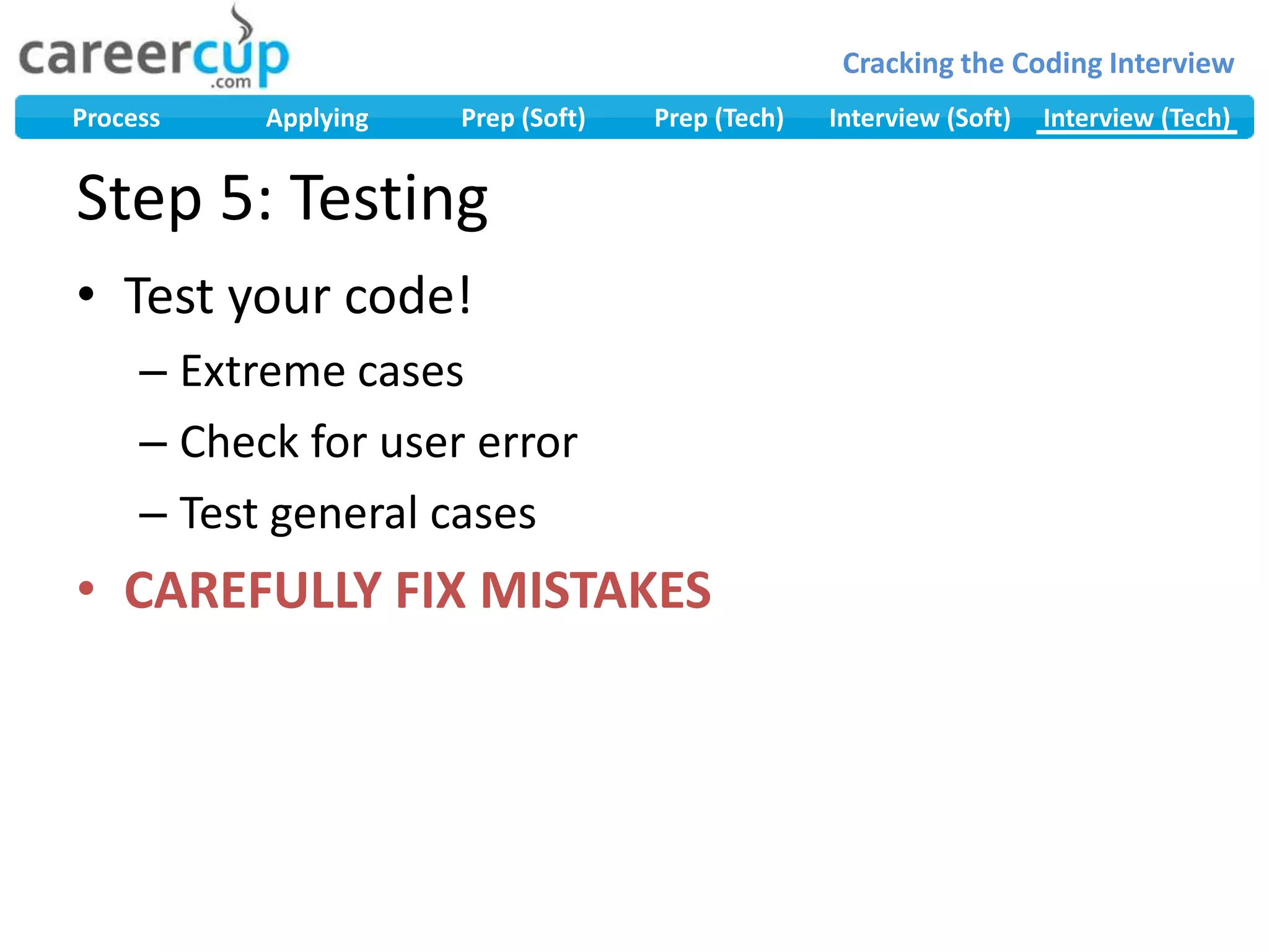 Step 5: TestingTest your code!Extreme casesCheck for user errorTest general casesCAREFULLY FIX MISTAKES