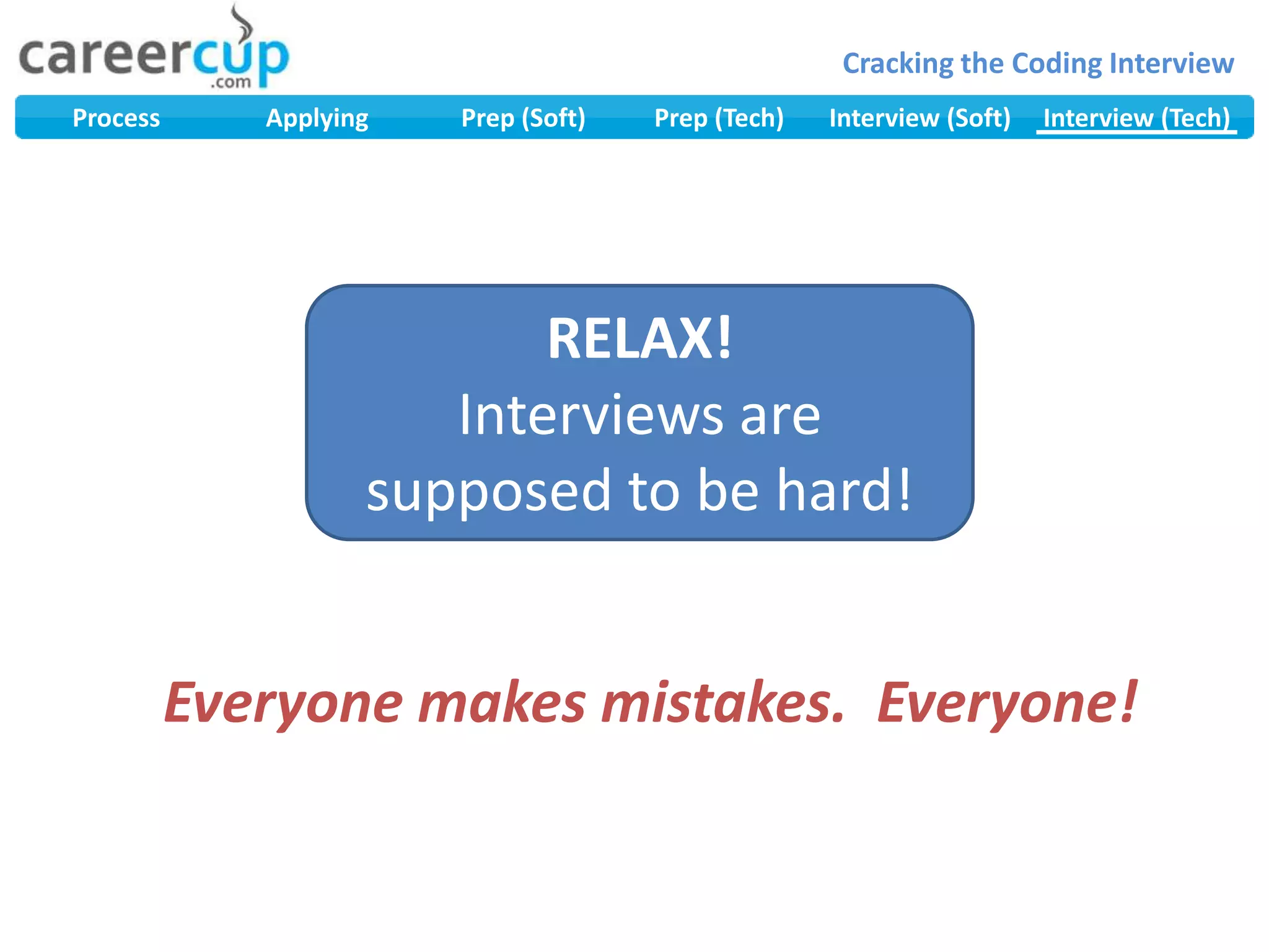 RELAX!Interviews are supposed to be hard!Everyone makes mistakes.  Everyone!