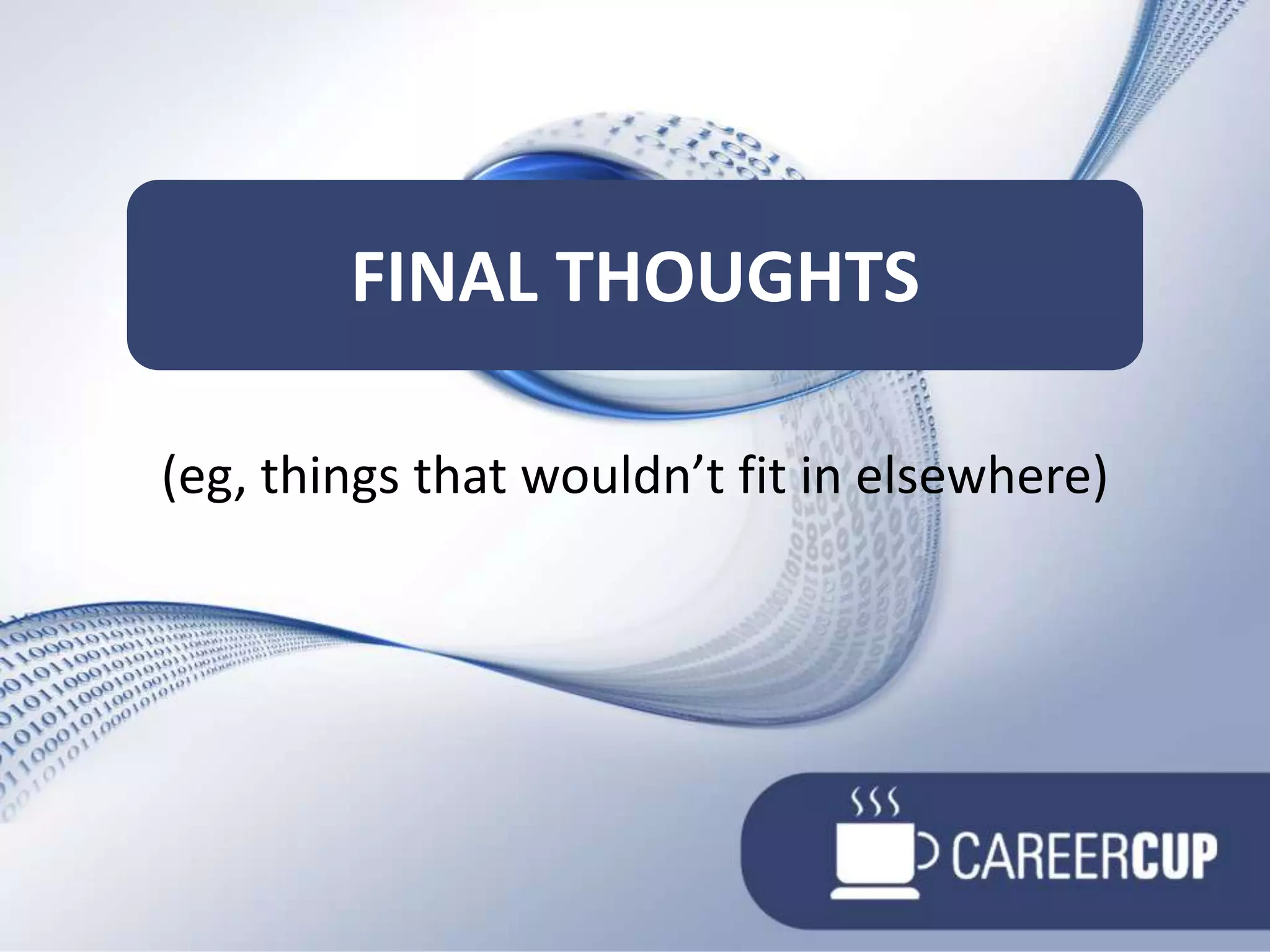 (eg, things that wouldn’t fit in elsewhere)FINAL THOUGHTS