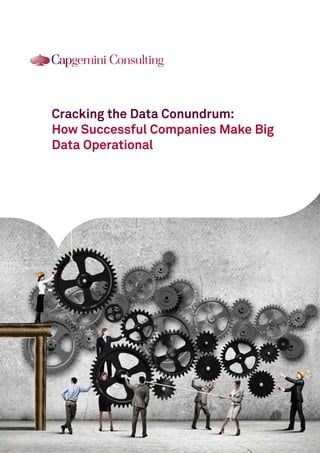 Cracking the Data Conundrum:
How Successful Companies Make Big
Data Operational
 