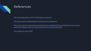 References
https://shenaniganslabs.io/2019/01/28/Wagging-the-Dog.html
https://www.harmj0y.net/blog/redteaming/another-word-on-delegation/
https://www.nccgroup.trust/uk/about-us/newsroom-and-events/blogs/2019/august/kerberos-resource-based-
constrained-delegation-when-an-image-change-leads-to-a-privilege-escalation/
https://adsecurity.org/?p=2362
 