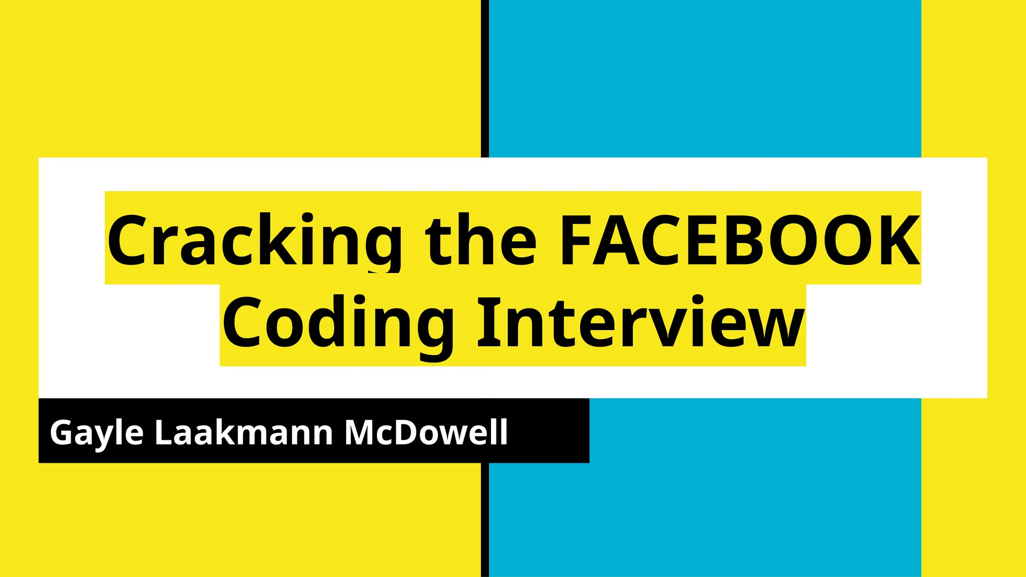 Cracking the FACEBOOK
Coding Interview
Gayle Laakmann McDowell
 