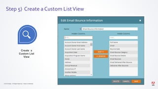 © 2019 Adobe. All Rights Reserved. Adobe Confidential.
Step 5) Create a Custom ListView
Create a
Custom List
View
 