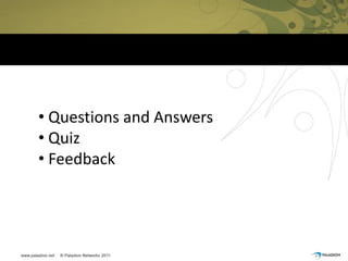 • Questions and Answers
• Quiz
• Feedback
 