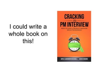 I could write a
whole book on
this!
 