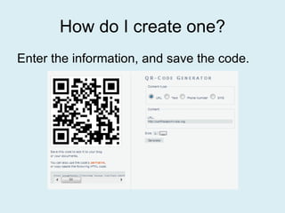 How do I create one? Enter the information, and save the code. 