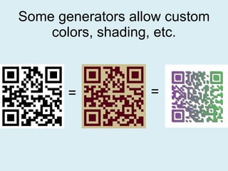 Some generators allow custom colors, shading, etc. = = 