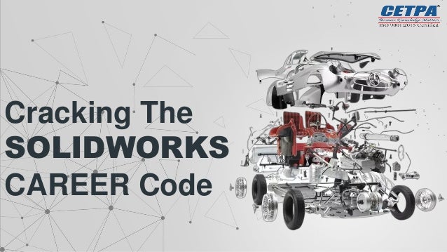 Cracking The
SOLIDWORKS
CAREER Code
 