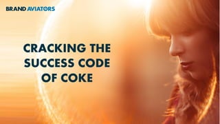 CRACKING THE
SUCCESS CODE
OF COKE
 