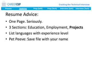 Resume Advice:One Page. Seriously.3 Sections: Education, Employment, ProjectsList languages with experience levelPet Peeve: Save file with your name