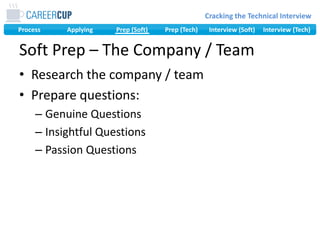 Research the company / teamPrepare questions:Genuine QuestionsThings you really want to knowInsightful QuestionsTechnical questions that show your CS knowledgePassion QuestionsQuestions that show your tech passionSoft Prep – The Company / Team