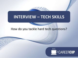 How do you tackle hard tech questions?Interview – tech SKILLS