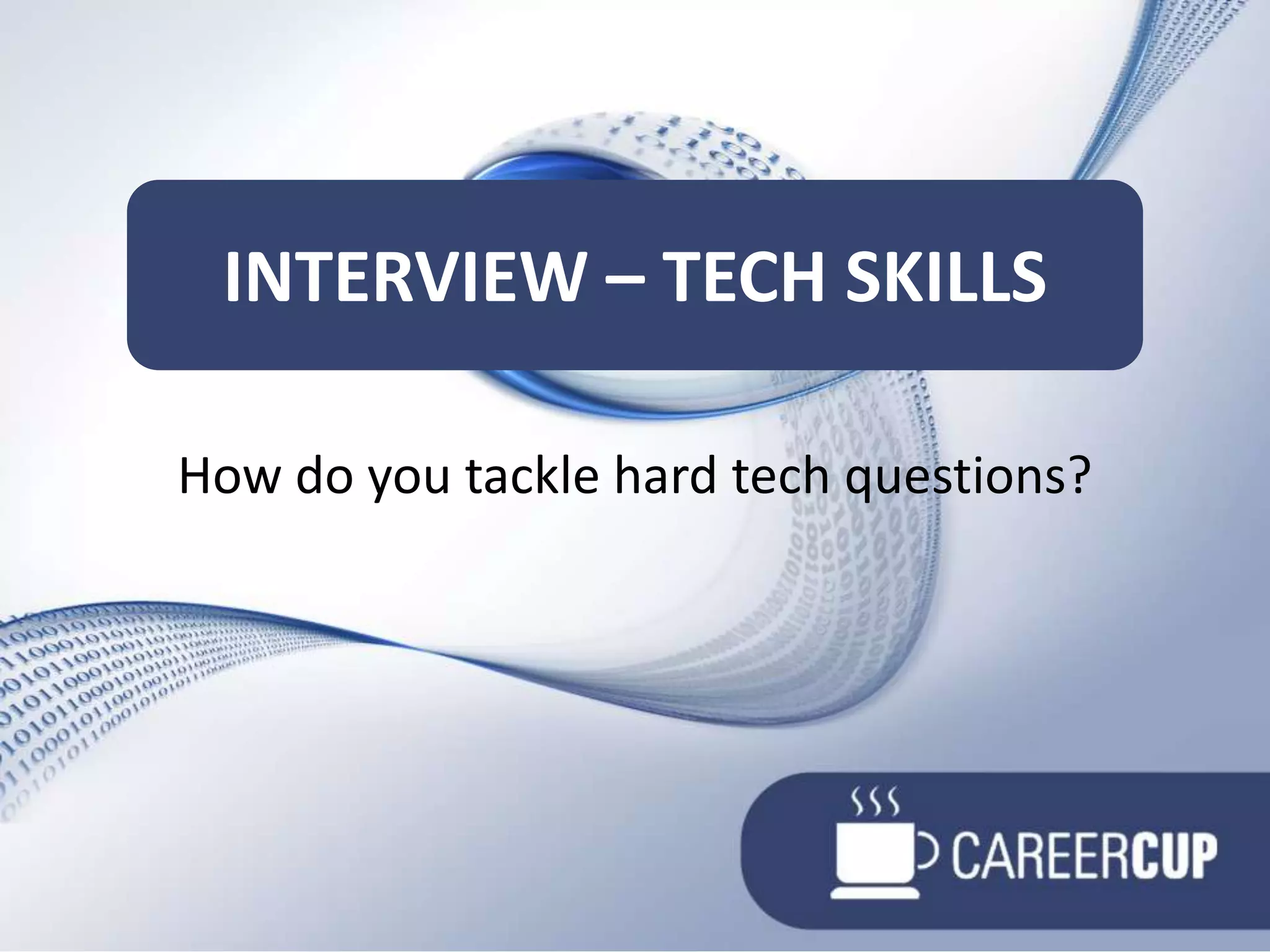 How do you tackle hard tech questions?Interview – tech SKILLS