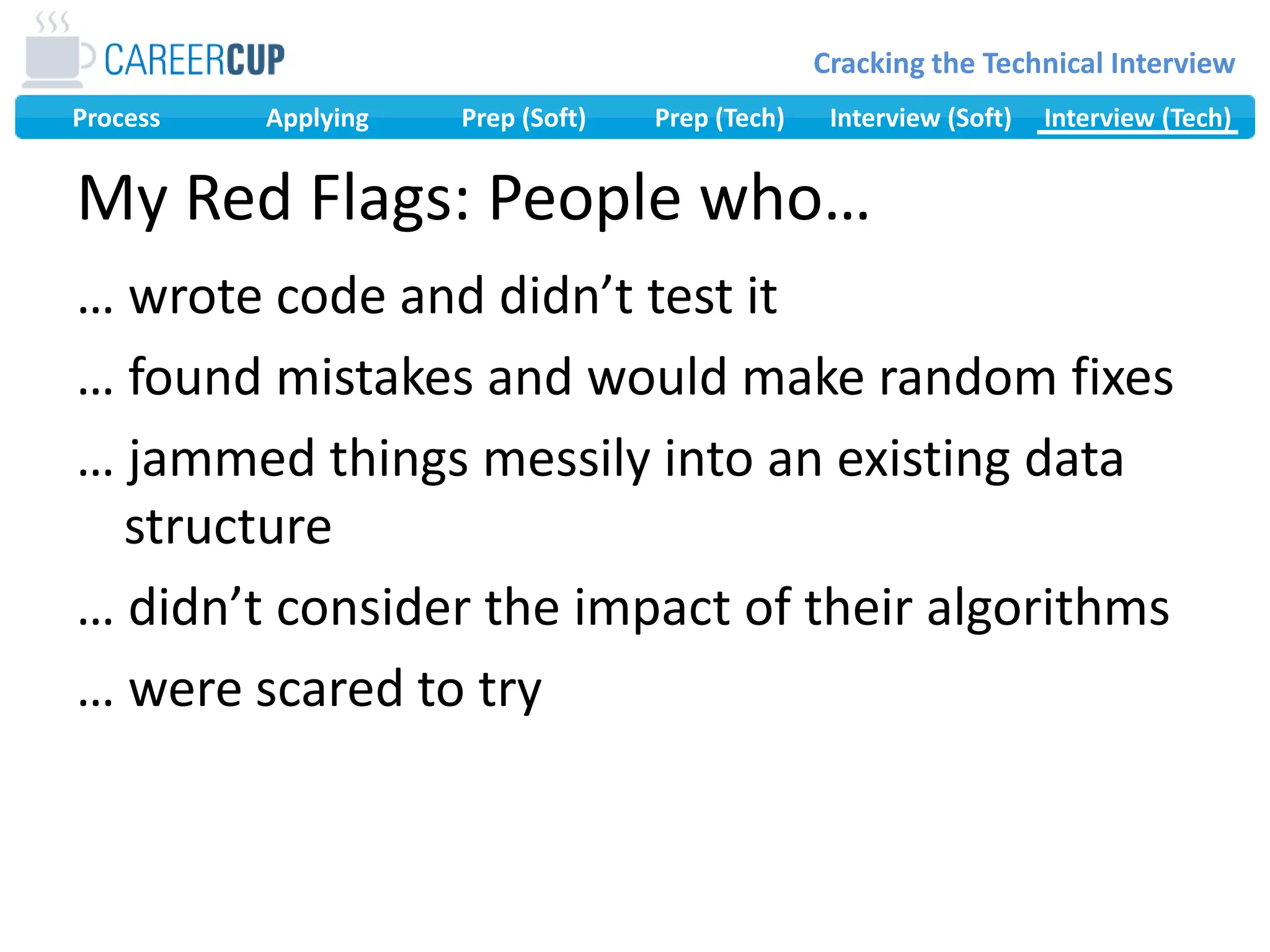 Pseudo Code & CodePseudo code first – but tell your interviewerUse data structures generouslyWhat are the right ones?Define your own = shows good styleDon’t crowd your codingStart in the upper left corner of board, not bottom