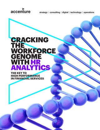 THE KEY TO
HIGH PERFORMANCE
IN FINANCIAL SERVICES
CRACKING
THE
WORKFORCE
GENOME
WITHHR
ANALYTICS
 