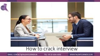 How to crack interview
 