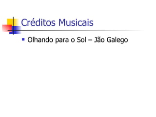 Créditos Musicais Olhando para o Sol – Jão Galego 