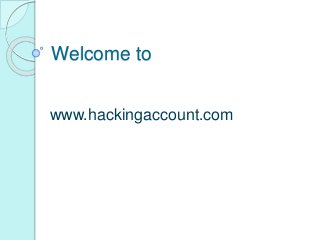 Welcome to
www.hackingaccount.com
 