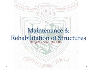 Maintenance &
Rehabilitation of Structures
Subject code: 3360605
 