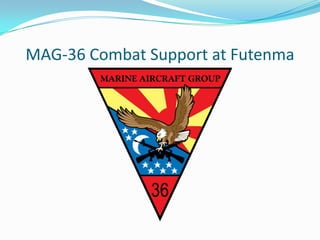 MAG-36 Combat Support at Futenma
 