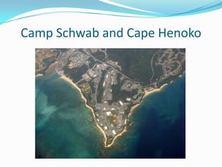 Camp Schwab and Cape Henoko
 