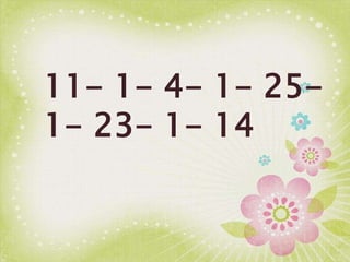 11- 1- 4- 1- 25-
1- 23- 1- 14
 