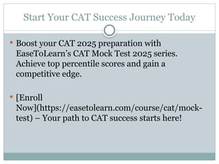 Crack the Exam with CAT Mock Test 2025: EaseToLearn | PPTX