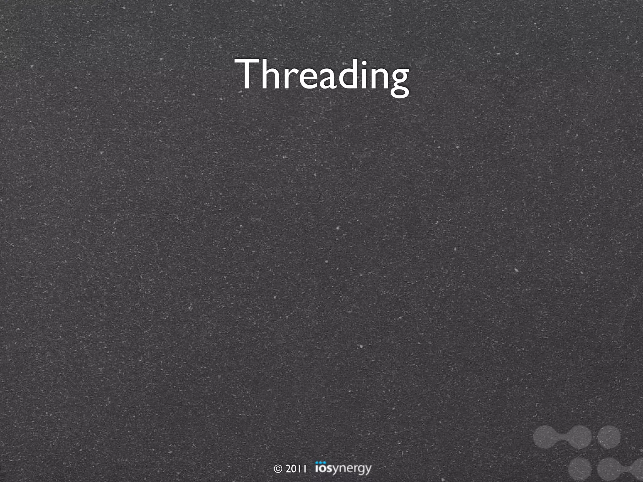 Threading




  © 2011
 