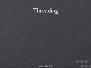 Threading




  © 2011
 