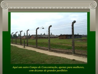 Aqui um outro Campo de Concentração, apenas para mulheres,  com dezenas de grandes pavilhões  