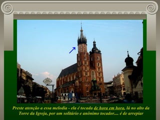 Preste atenção a essa melodia - ela é tocada  de hora em hora , lá no alto da Torre da Igreja, por um solitário e anônimo tocador.... é de arrepiar ↗ 