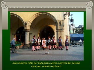 Seus músicos estão por toda parte, fazem a alegria das pessoas com suas canções regionais 