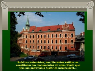 Prédios centenários, em diferentes estilos, se constituem em monumentos de uma cidade que tem um patrimônio histórico incalculável... 