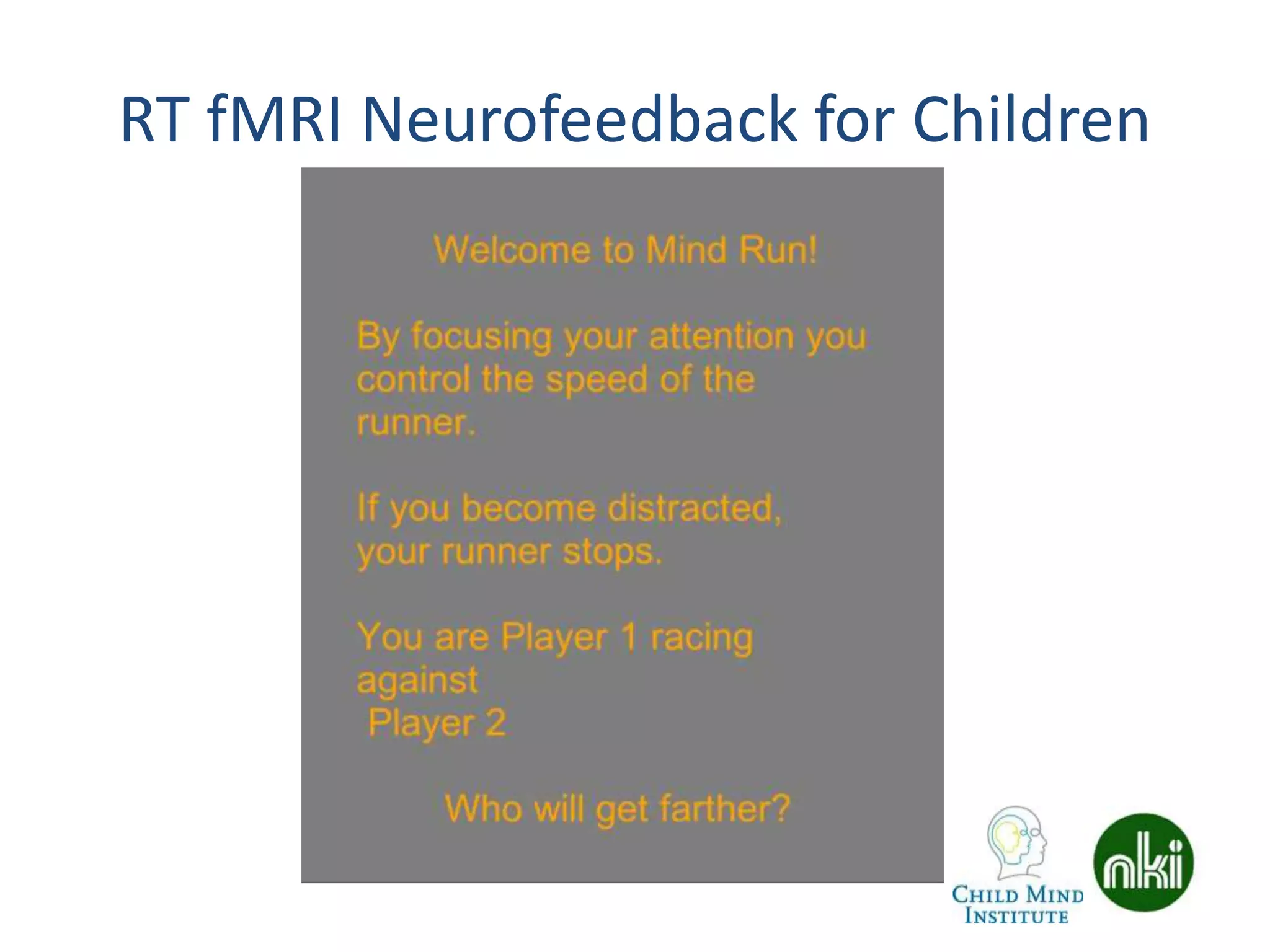RT fMRI Neurofeedback for Children
 