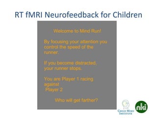 RT fMRI Neurofeedback for Children
 