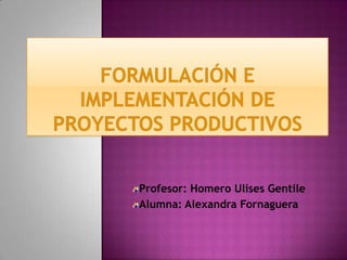 Profesor: Homero Ulises Gentile
Alumna: Alexandra Fornaguera
 